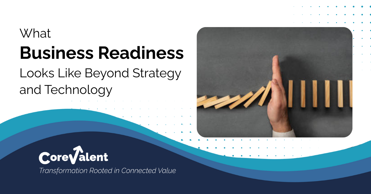 What Business Readiness Looks Like Beyond Strategy and Technology